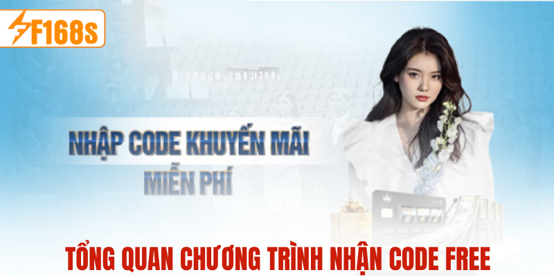 Tổng quan chương trình nhận free code f168