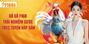 Đá gà F168 đặt cược trực tiếp theo thời gian thực