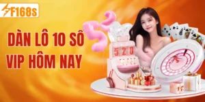 Dàn Lô 10 Số VIP Hôm Nay Khung Số Chuẩn F168