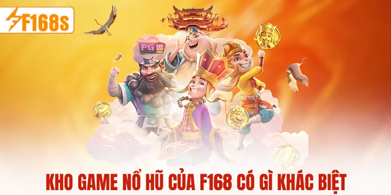 Kho game nổ hũ của F168 có gì khác biệt