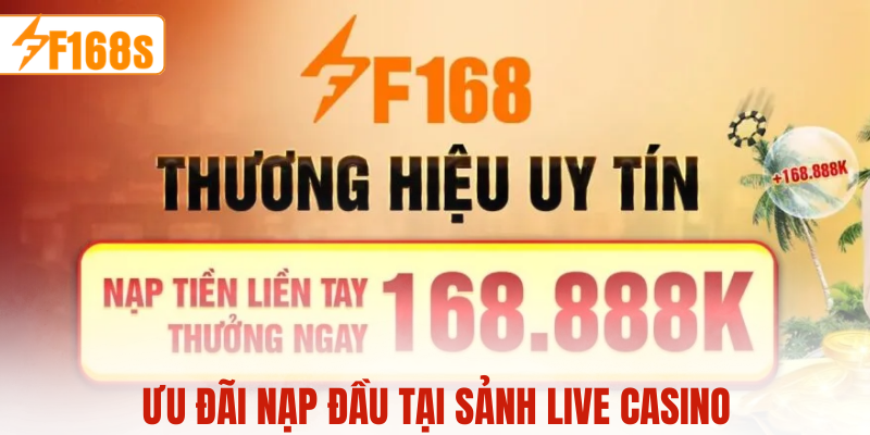 Ưu đãi nạp đầu tại sảnh live casino