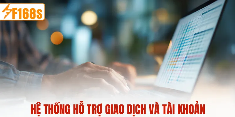 Hệ thống hỗ trợ giao dịch và tài khoản