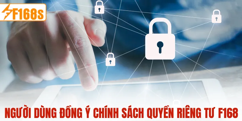 Người dùng đồng ý chính sách Quyền Riêng Tư F168