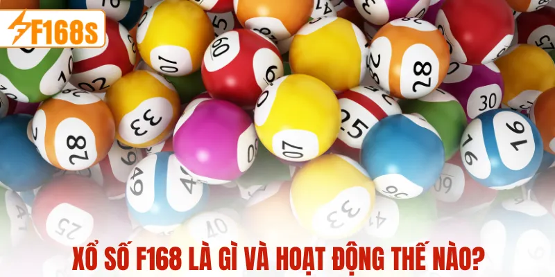 Xổ số F168 là gì và hoạt động thế nào?